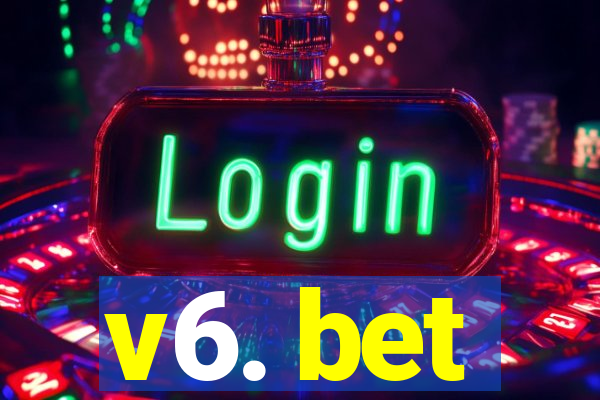 v6. bet